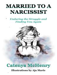 Consult a doctor for medical advice. Read Married To A Narcissist Enduring The Struggle And Finding You Again Online By Catenya Mchenry Books