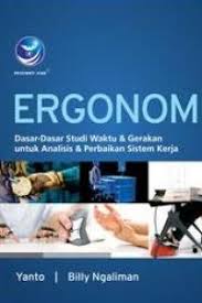 • rating 4.5 (8 ulasan). Open Library Ergonomi Dasar Dasar Studi Waktu Dan Gerakan Untuk Analisis Dan Perbaikan Sistem Kerja
