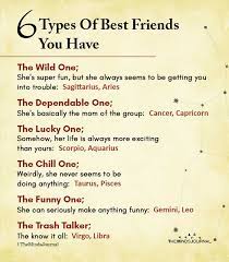 Taurus in a physical sense and cancer in an emotional sense. 6 Types Of Best Friends You Have The Wild One She S Super Fun