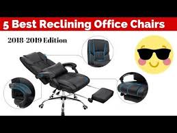 Best Reclining Office Chairs With Footrests 2018 2019 Youtube