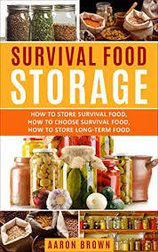 See more ideas about survival food, survival food list, food. Amazon Com Survival Food Storage How To Store Survival Food How To Choose Survival Food How To Store Long Term Food Ebook Brown Aaron Kindle Store