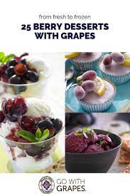From Fresh To Frozen Grapes Can Be Used Instead Of Berries In Nearly Any Dessert Recipe Try These Berry Dessert Grape Dessert Desserts