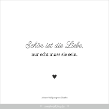 Hochzeit zitate dichter beliebte hochzeitstraditionen 2018. Trauspruche Zitate Hochzeit Liebe Gluck Schon Ist Die Liebe Nur Echt Muss Sie Sein Johann Wolfgang Von Goethe Goethe Zitate Zitate Niedliche Zitate