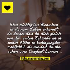 Den Wichtigsten Menschen In Deinem Leben Erkennst Du Daran Dass Du Dich Gleich Von Der Ersten Sekunde An I Romantische Spruche Schone Spruche Liebe Weisheiten