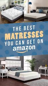 15 Of The Best Mattresses You Can Get On Amazon Comfort Mattress Best Mattress Affordable Mattress