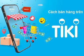 Hướng dẫn đăng ký Tiki bán hàng cụ thể cho người mới bắt đầu