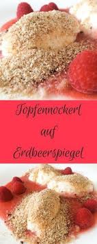 Topfennockerl Auf Erdbeerspiegel Nockerl Kalte Desserts Und Einfacher Nachtisch