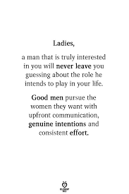Ladies A Man That Is Truly Interested In You Will Never Leave You Wisdom Quotes Interesting Quotes True Quotes