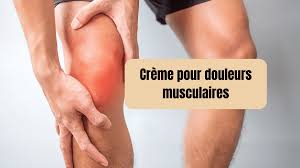 Crème pour douleurs musculaires : soulagement efficace et immédiat