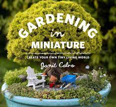Maybe you would like to learn more about one of these? Gardening In Miniature Create Your Own Tiny Living World Calvo Janit Amazon De Bucher