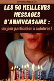 Les 50 Meilleurs Messages D Anniversaire Un Jour Particulier A Celebrer