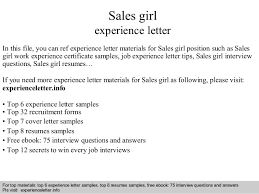 Many times you can substitute specialized experience, or experience related to the work to be performed in the job, for education or to qualify for a higher grade. Sales Girl Experience Letter