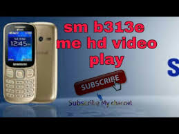 Download and install uc browser for java app which comes in a different size for different mobile phones. How To Make Sm B313e Me Hd Video Play Youtube