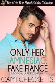 Only Her Amnesiac Fake Fiancé by Cami Checketts