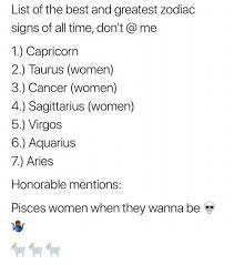 Please use a supported version for the best msn experience. List Of The Best And Greatest Zodiac Signs Of All Time Don T Me 1 Capricorn 2 Taurus Women 3 Cancer Women 4 Sagittarius Women 5 Virgos 6 Aquarius 7 Aries Honorable Mentions