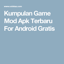 Kumpulan Game Mod Apk Terbaru For Android Gratis