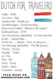 If you want to know how to say beautiful in dutch, you will find the translation here. 25 Essential Dutch Phrases For Traveling In The Netherlands Dutch Phrases Learn Dutch Dutch Words