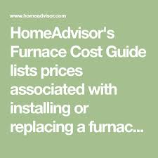 homeadvisor s furnace cost guide lists prices associated with installing or replacing a furnace including labor and materials bathtub cost installation furnace