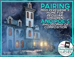 The story is told through a combination of narrative and a mix of vernacular and found photography from the personal archives of collectors listed by the author. Miss Peregrine S Home For Peculiar Children And Edgar Allen Poe S Philosophy Of Composition The Daring English Teacher
