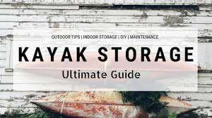 3 outdoor kayak storage rack reviews. Ultimate Guide For Kayaks Storage Kayaking Venture