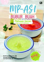 Walaupun begitu, tetap saja sistem pencernaan mereka belum sempurna sepenuhnya. Jual Buku Mp Asi Bubur Buah Makanan Harian Bayi Usia 6 7 Bulan Oleh Prof Dr Ir Ali Khomsan Ms Dkk Gramedia Digital Indonesia