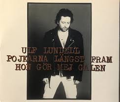 Swedish writer, poet, songwriter, composer, musician and artist, born 20. Ulf Lundell Pojkarna Langst Fram Songs Crownnote
