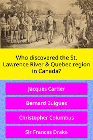 Instantly play online for free, no downloading needed! Who Discovered The St Lawrence Trivia Questions Quizzclub