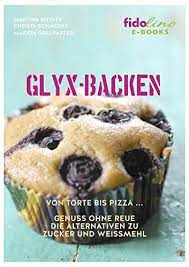 Entdecke die besten kochrezepte und backrezepte auf küchengötter.de. Glyx Backen Von Torte Bis Pizza Genuss Ohne Reue Die Alternativen Zu Zucker Und Weissmehl Ebook Grillparzer Marion Amazon De Kindle Shop