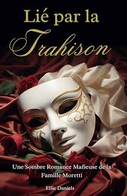 Lié par la Trahison: Une Sombre Romance Mafieuse de la Famille Moretti:  Amazon.co.uk: Daniels, Ellie, Moon, Curtis: 9798335761147: Books