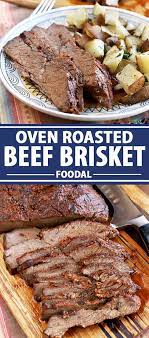 Make The Best Oven Roasted Beef Brisket For Dinner Tonight Foodal Recipe Roast Meat Recipe Roast Beef Recipes Beef Brisket Recipes