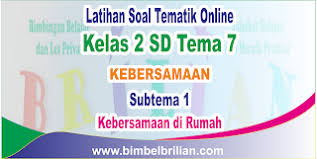 Download soal pas tematik kelas 3 tema 7 kurikulum 2013. Soal Tematik Online Kelas 2 Sd Tema 7 Subtema 1 Kebersamaan Di Rumah Langsung Dikoreksi Bimbel Brilian