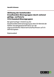Die straßenwacht hatte im vergangenen jahr rund 72. Ablosung Der Bestehenden Einzelhandels Warengruppen Durch National Gultige Verifizierte Ccg Standard Warengruppen German Edition 9783656008422 Computer Science Books Amazon Com