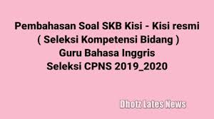 Check spelling or type a new query. Full Pembahasan Soal Kisi Kisi Skb Seleksi Kompetensi Dasar Guru Bahasa Inggris Tes Cpns 2020 Youtube