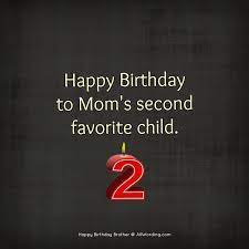 Happy birthday bro unique wishes. Happy Birthday Brother 50 B Day Wishes For Your Awesome Bro Allwording Com