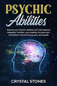 Unlock your psychic powers pdf ebooks download. Psychic Abilities Improve Your Psychic Abilities Such Clairvoyance Telepathy Intuition Aura Reading Increase Your Mind Power And Connect To Your Spirit Guide 1 Stones Crystal Amazon Com