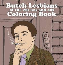 The Butch Lesbians of the 20s, 30's, and 40s Coloring Book