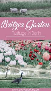 Ausflugsziele Berlin Britzer Garten Andysparkles De Ausflug Ausflugsziele Berlin Urlaub