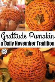 How To Celebrate Thanksgiving With A Gratitude Pumpkin Thanksgiving Fun Thanksgiving Traditions Thanksgiving Parties