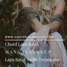 Maybe you would like to learn more about one of these? Chord Lagu Batak Mangalangkup Lagu Batak Sedih Penghianatan Terpopuler