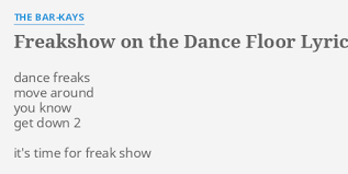 Freakshow On The Dance Floor Lyrics By The Bar Kays Dance Freaks Move Around