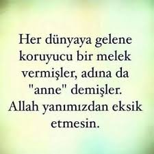 Her Dunyaya Gelene Koruyucu Bir Melek Vermisler Adina Da Anne Demisler Allah Yanimizdan Eksik Etmesin Words Feelings Quotes
