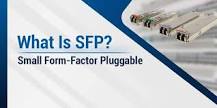 Everything you Need to Know About SFPs - Blog