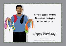Birthday Wishes For A Young Black Man Birthday For Men Man With A Lot Of Ties And Socks In His Birthday Card Happy Birthday Black Happy Birthday African American Birthday Greetings Friend
