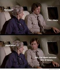 Hanging Lady Nervous Ted Striker Yes Hanging Lady First Time Ted Striker No I Ve Been Nervous Movie Quotes Funny Favorite Movie Quotes Funny Scenes