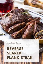 The Best Reverse Seared Flank Steak Recipe Recipe Flank Steak Recipes Steak Recipes Steak Dinner Sides