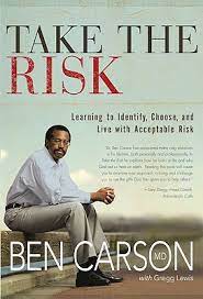 Visit ben carson's page at barnes & noble® and shop all ben carson books. Take The Risk Learning To Identify Choose And Live With Acceptable Risk By Ben Carson