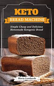 We miss our breads and pastries. Keto Bread Machine Simple Cheap And Delicious Homemade Ketogenic Bread Kindle Edition By Lombardo Maria Health Fitness Dieting Kindle Ebooks Amazon Com