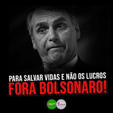 Oposição a um governo bolsonaro psl eleito por fake news e fraude judicial rejeitado por 89 milhões do eleitorado brasileiro. Para Salvar Vidas E Nao Os Lucros Fora Bolsonaro Mova Se