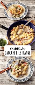 Herbstliche Gnocchi Pilz Pfanne Rezept Rezept Rezepte Gnocchi Pilze Essensrezepte