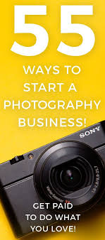 How to start your own photography business. 55 Ways To Start A Photography Business And Get Paid To Take Pictures Learn Photography Business Photography Business Marketing Starting Photography Business
